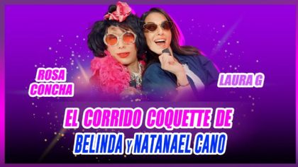 Natanael Cano y Belinda ¿Se viene un tumbado coquette?