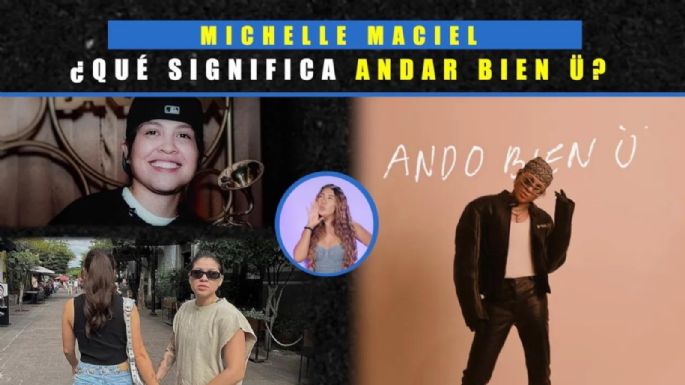 Michelle Maciel, ¿Qué significa Andar Bien U?