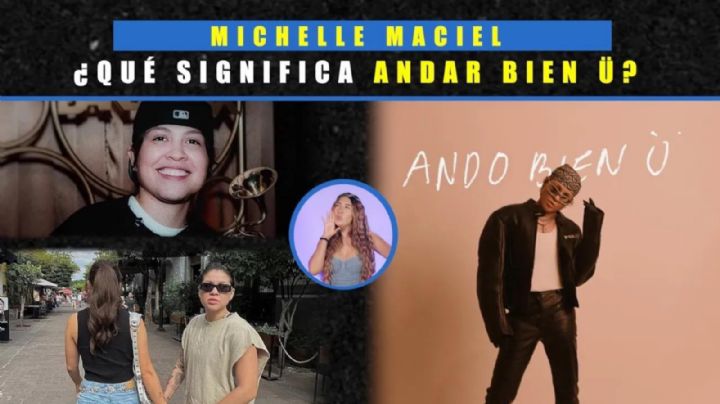 Michelle Maciel, ¿Qué significa Andar Bien U?
