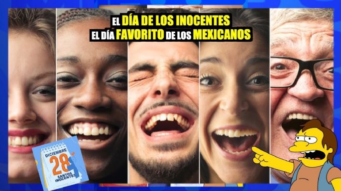 El día de los inocentes, el día favorito de los mexicanos ¿Cómo lo festejas?