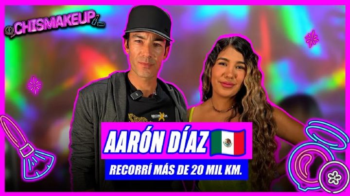 Aarón Díaz: recorrí más de 20 mil km | Chismakeup