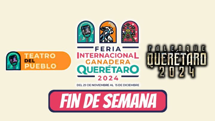 Feria de Querétaro 2024: Cartelera de artistas y actividades fin de semana del 29 de noviembre al 2 de diciembre