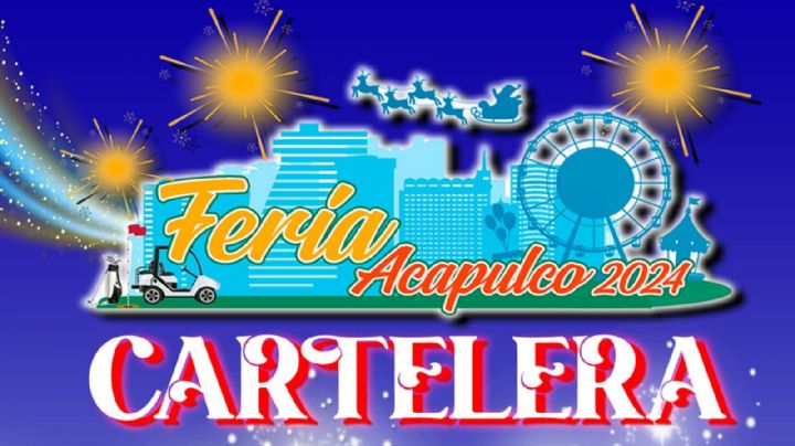 Feria Acapulco 2024-2025: Estos son TODOS los artistas que quedan para enero