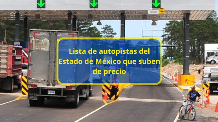 Lista de autopistas del Estado de México que suben de precio
