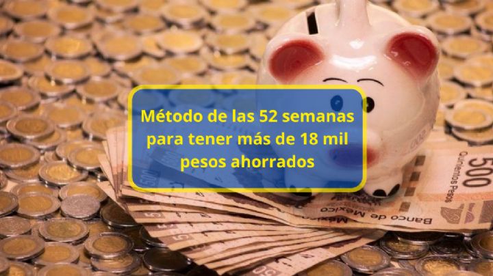 Método de las 52 semanas para tener más de 18 mil pesos ahorrados