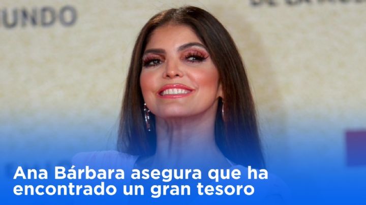 Ana Bárbara asegura que ha encontrado un tesoro ¿De qué se trata?