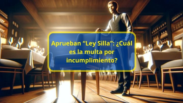 Ley Federal del Trabajo: Esta es la multa que pagarán las empresas por inclumplir la "ley silla"