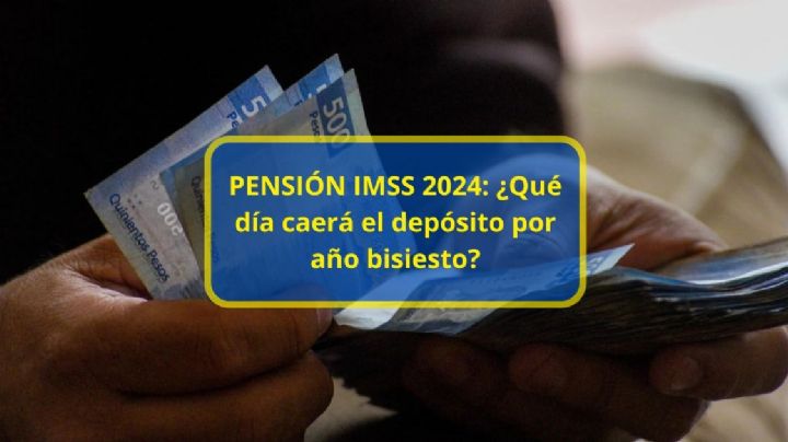Pago pensión IMSS 2024: ¿Qué día caerá el depósito por año bisiesto?