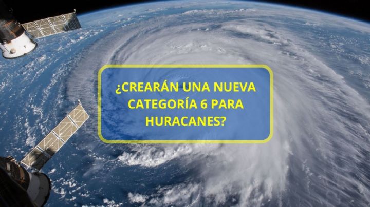 ¿Crearán una nueva Categoría 6 para Huracanes? La propuesta de científicos