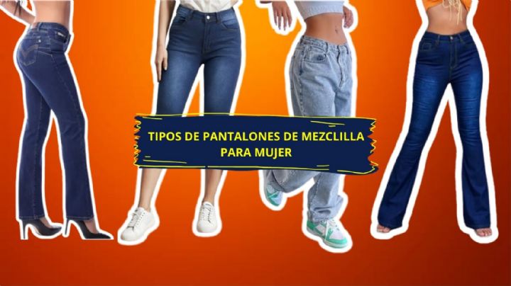 ¿Qué tipos de pantalones de mezclilla hay? Estos son los estilos de jeans