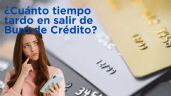 ¿Cuánto tiempo tardo en salir de Buró de Crédito? Esto dice Profeco
