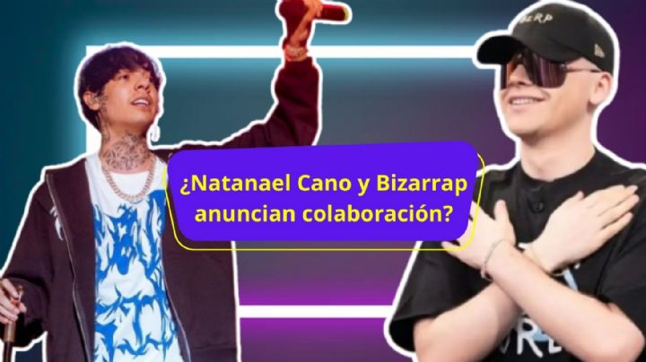 ¿Natanael Cano y Bizarrap en nueva colaboración? Esto sabemos
