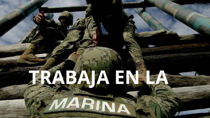 Trabaja en la Secretaría de Marina: Estos son los requisitos