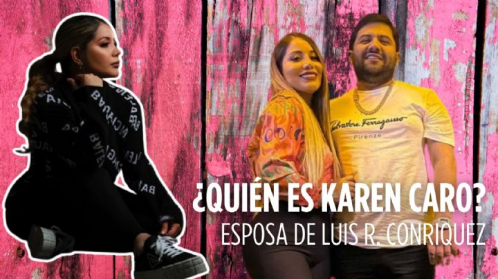 ¿Quién es la esposa de Luis R. Conriquez? Ella es Karen Caro, acusada de agresiones