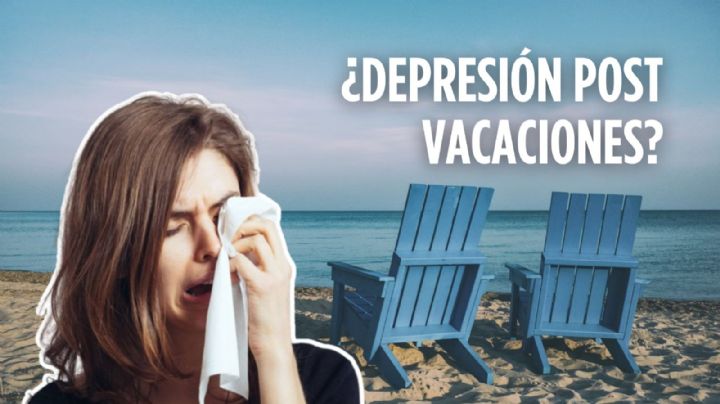 ¿Depresión post-vacaciones? Este es el síndrome que nos afecta después de las vacaciones