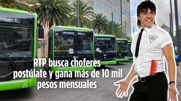 Gana más de 10 mil pesos mensuales como conductor de RTP