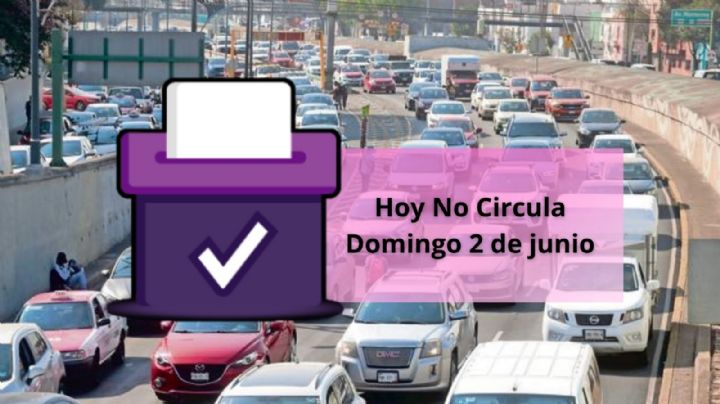 ¿Hay Hoy No Circula este domingo 2 de junio? Te decimos cómo aplica el programa en fin de semana
