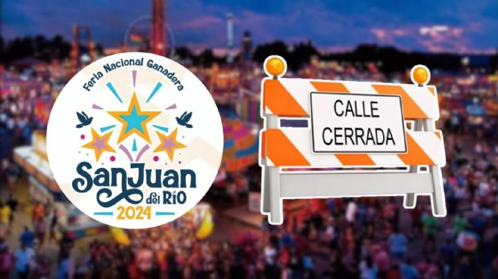 Feria de San Juan del Río 2024: Estas calles estarán cerradas durante los días del evento