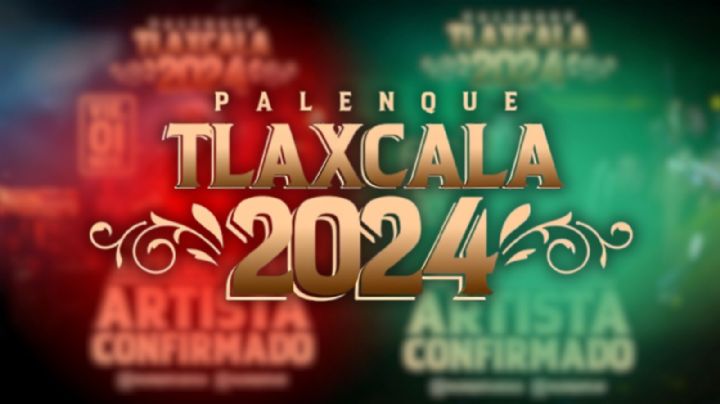 Palenque Tlaxcala 2024: ¿Cuándo será y que artistas han sido confirmados?