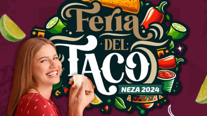 Feria del Taco en Neza 2024: ¿Cuándo y dónde es? Estos son los horarios y sabores que habrá