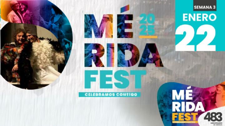 Mérida Fest 2025: Programa de actividades y artistas que se presentarán HOY 22 de enero