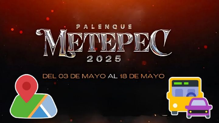 ¿Cómo llegar al Palenque de Metepec 2025 desde la Ciudad de México?