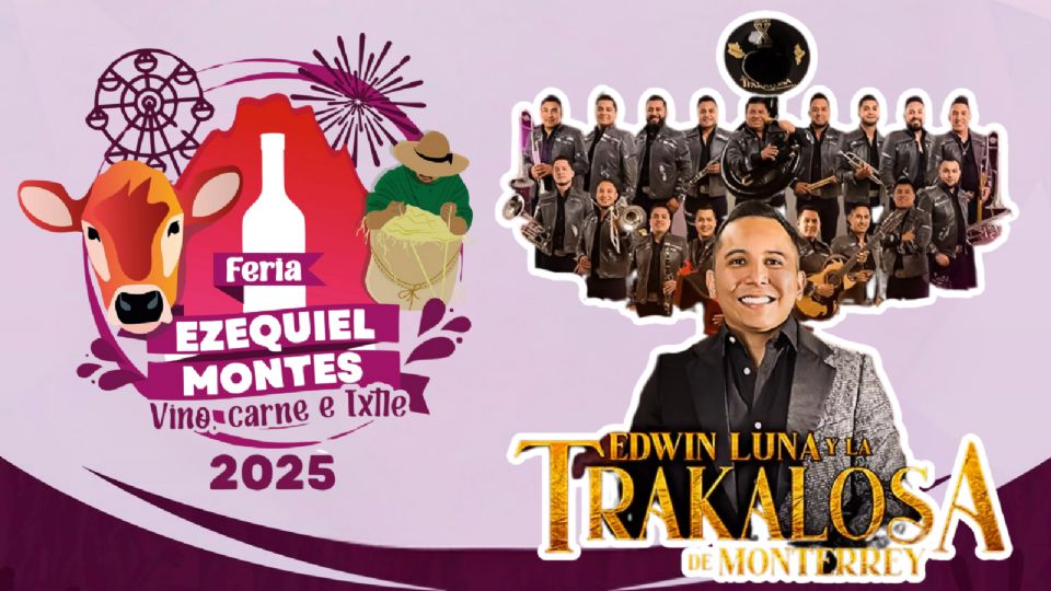 Edwin Luna y la Trakalosa de Monterrey se presentarán HOY en la Feria Ezequiel Montes 2025