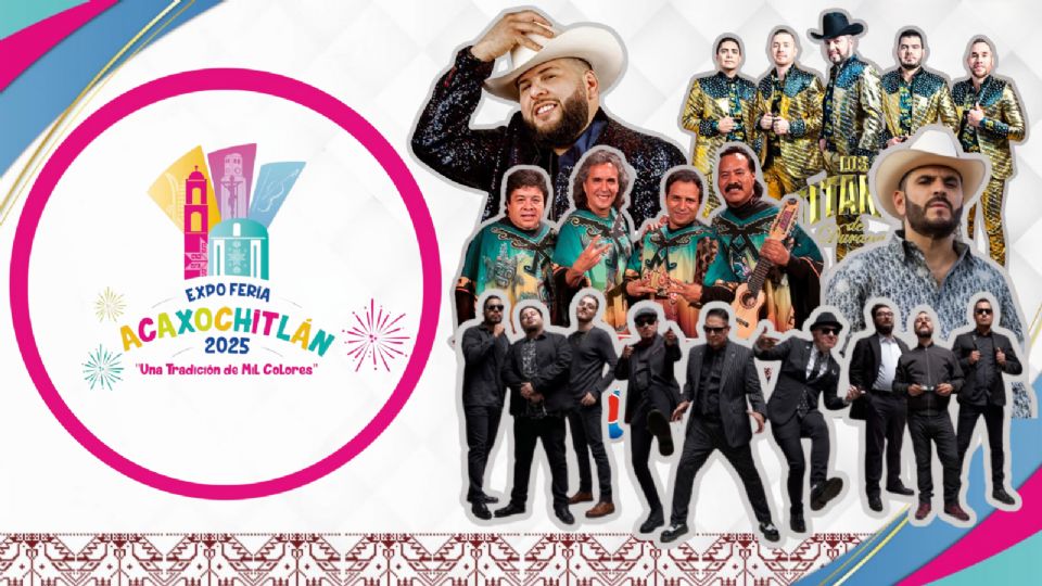 Estos son los artistas que se presentarán en la Expo Feria Acaxochitlán 2025.