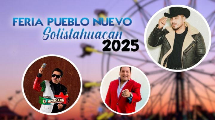 Feria Pueblo Nuevo Solistahuacán 2025: ¿Qué artistas darán concierto GRATIS del 29 al 31 de mayo?