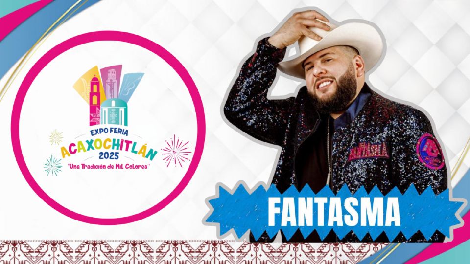 El Fantasma se presentará HOY en la Feria Acaxochitlán 2025