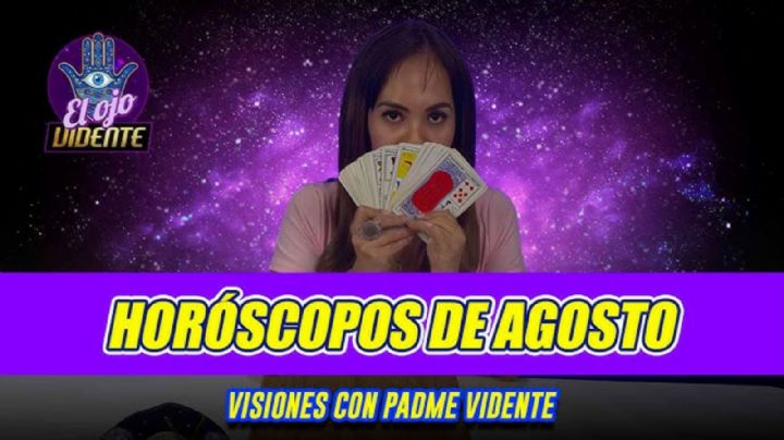 Horóscopo de agosto 2025 por Padme Vidente: Esto te depara el destino, signo por signo