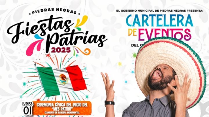 Fiestas Patrias 2025 en Piedras Negras: Cartelera de eventos para celebrar el Grito de Independencia