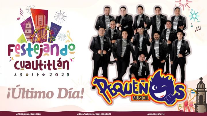 Clausura Festival Cuautitlán 2025: ¿A qué hora empieza el concierto GRATIS de Pequeños Musical HOY 23 de agosto en el EDOMEX?
