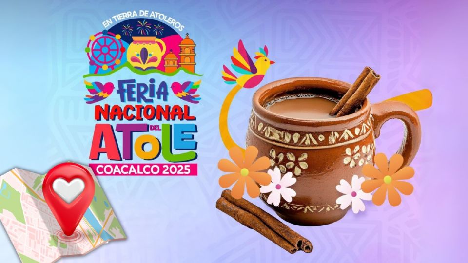 ¿Cuándo, dónde y que encontrarás en la Feria Nacional del Atole 2025?