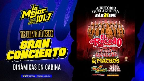 ¡La Mejor Oaxaca te lleva al concierto de La Banda El Recodo!