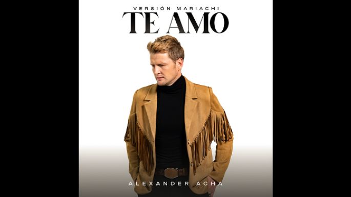 Alexander Acha estrena “Te amo”, versión mariachi
