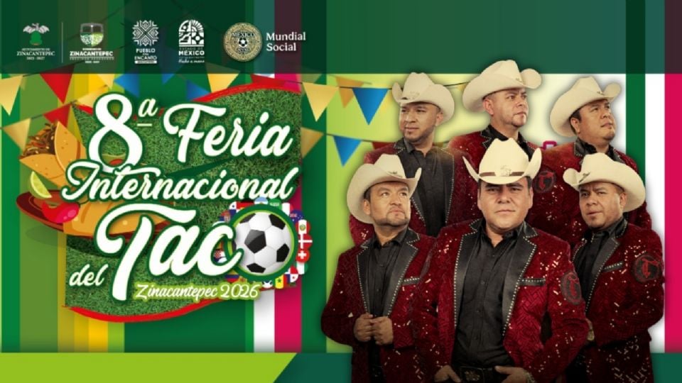 Fechas y cartel de artistas para la Feria Internacional del Taco 2026 en Zinacantepec