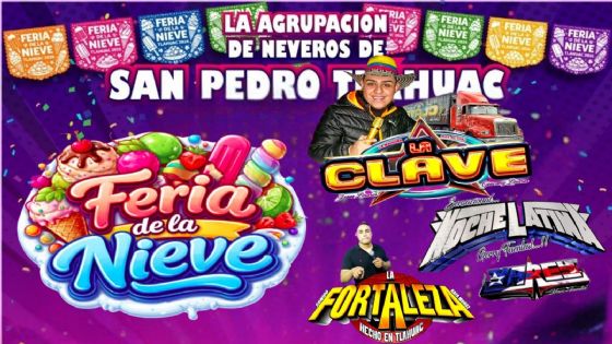 Feria de la Nieve Tláhuac 2026: Cartelera completa de artistas que se presentarán HOY 28 de abril